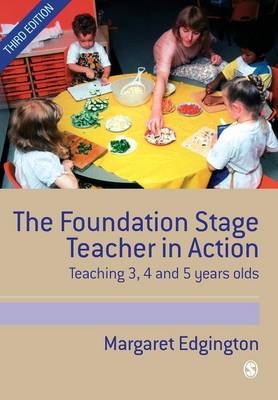The Foundation Stage Teacher in Action - Margaret Edgington