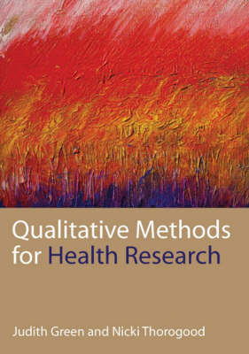 Qualitative Methods for Health Research - Judith Green, Nicki Thorogood