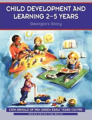 Child Development and Learning 2-5 Years - Cath Arnold