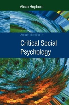 An Introduction to Critical Social Psychology - Alexa Hepburn