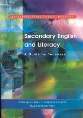 Secondary English and Literacy - Avril Haworth, Christopher Turner, Margaret J Whiteley