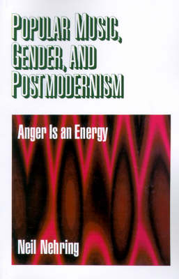 Popular Music, Gender and Postmodernism - Neil R. Nehring