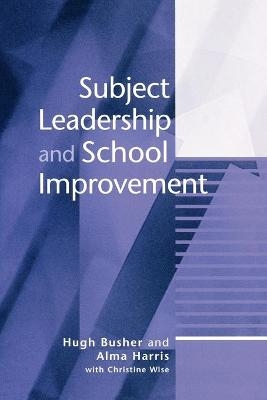 Subject Leadership and School Improvement - Hugh Busher, Alma Harris