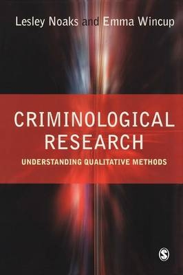 Criminological Research - Lesley Noaks, Emma Wincup