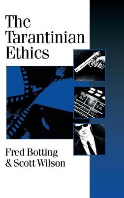 The Tarantinian Ethics - Fred Botting, Scott Wilson