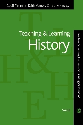 Teaching and Learning History - Geoff Timmins, Keith Vernon, Christine Kinealy