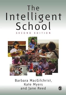 The Intelligent School - Barbara MacGilchrist, Jane Reed, Kate Myers