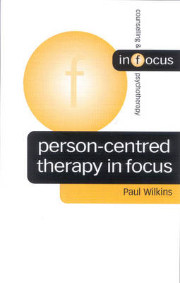 Person-Centred Therapy in Focus - Paul Wilkins