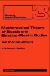 Mathematical Theory of Elastic and Elasto-Plastic Bodies