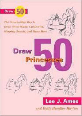 Draw 50 Princesses - Lee J Ames, Holly Handler Moylan