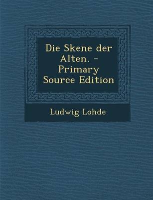 Die Skene Der Alten. - Ludwig Lohde