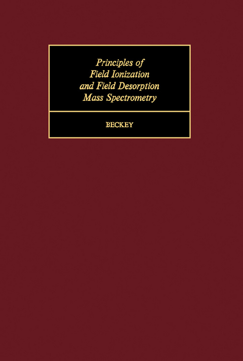 Principles of Field Ionization and Field Desorption Mass Spectrometry -  H. D. Beckey