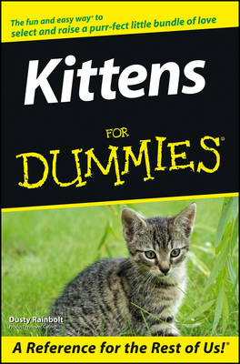 Kittens For Dummies - Dusty Rainbolt