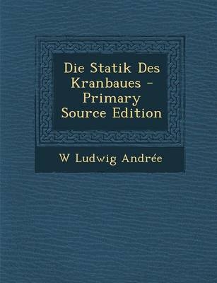 Die Statik Des Kranbaues - Primary Source Edition