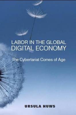 Labor in the Global Digital Economy - Ursula Huws