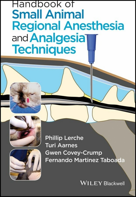 Handbook of Small Animal Regional Anesthesia and Analgesia Techniques - Phillip Lerche, Turi Aarnes, Gwen Covey-Crump, Fernando Martinez Taboada