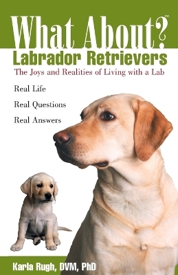 What about Labrador Retrievers? - Karla D. Rugh