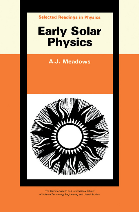 Early Solar Physics -  A. J. Meadows