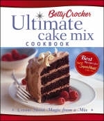 Betty Crocker's Ultimate Cake Mix Cookbook - Betty Crocker