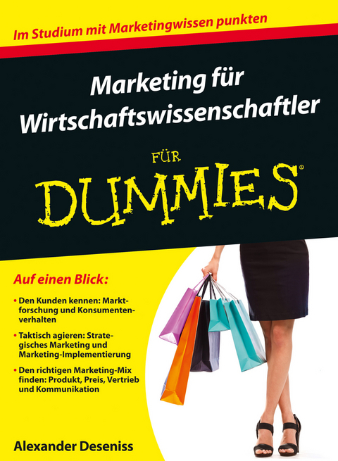 Marketing f&uuml;r Wirtschaftswissenschaftler f&uuml;r Dummies - Alexander Deseniss