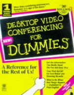 Desk Top Video Conferencing For Dummies