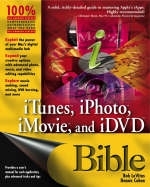 iTunes, iPhoto, iMovie and iDVD Bible