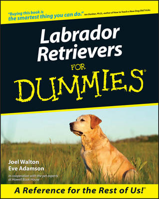 Labrador Retrievers for Dummies - Joel Walton, Eve Adamson