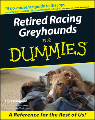 Retired Racing Greyhounds For Dummies - Lee Livingood