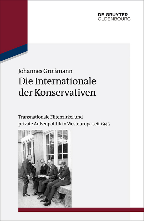 Die Internationale der Konservativen - Johannes Großmann