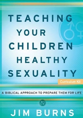 Teaching Your Children Healthy Sexuality - Jim Burns