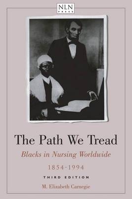 The Path We Tread: Blacks in Nursing Worldwide, 1854-1994 - M. Elizabeth Carnegie