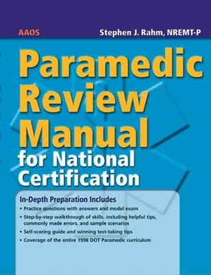 PARAMEDIC REVIEW MANUAL FOR NATL CERTIFICATION -  American Academy of Orthopaedic Surgeons (AAOS)