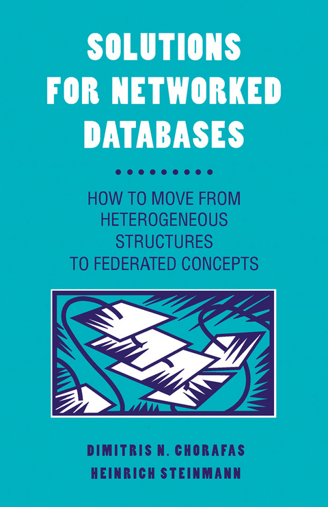 Solutions for Networked Databases -  Dimitris N. Chorafas,  Heinrich Steinmann