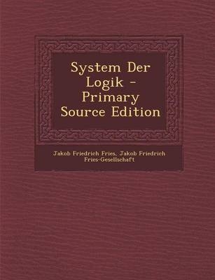 System Der Logik - Primary Source Edition
