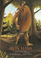 Iron Hans: A Grimms' Fairy Tale -  Mitchell Stephen,  Tavares Matt