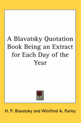 A Blavatsky Quotation Book Being an Extract for Each Day of the Year - H. P. Blavatsky