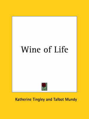 Wine of Life (1925) - Katherine Tingley, Talbot Mundy