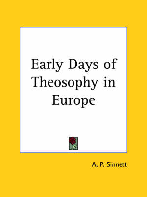 Early Days of Theosophy in Europe (1922) - A.P. Sinnett