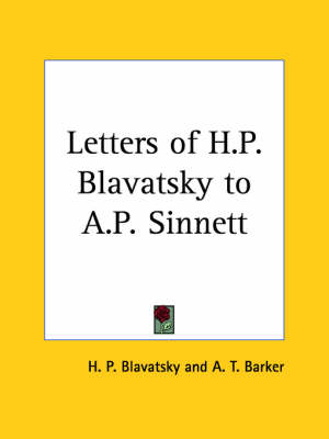 Letters of H.P. Blavatsky to A.P. Sinnett - A.T. Barker