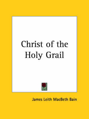 Christ of the Holy Grail (1910) - James L. Macbeth Bain