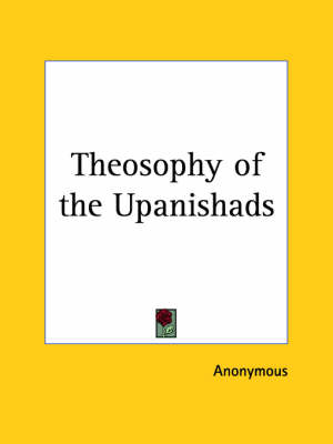Theosophy of the Upanishads (1896) -  Anonymous
