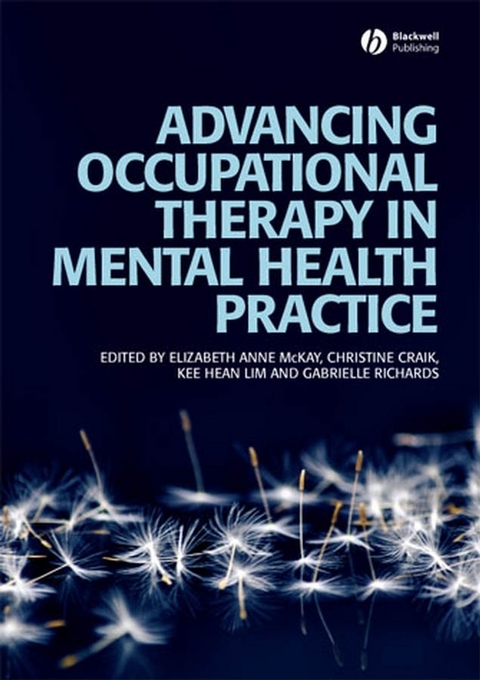 Advancing Occupational Therapy in Mental Health Practice - Elizabeth McKay, Christine Craik, Kee Hean Lim, Gabrielle Richards