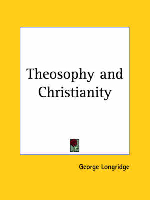 Theosophy and Christianity (1924) - George Longridge