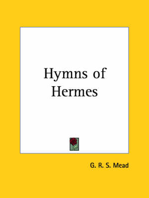 Hymns of Hermes (1898) - G. R. S. Mead