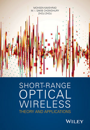 Short-Range Optical Wireless - Mohsen Kavehrad, M. I. Sakib Chowdhury, Zhou Zhou
