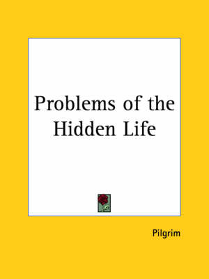 Problems of the Hidden Life (1889) -  "Pilgrim"