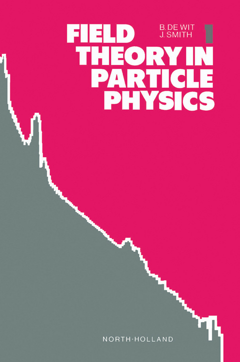 Field Theory in Particle Physics, Volume 1 -  J. Smith,  B. de Wit