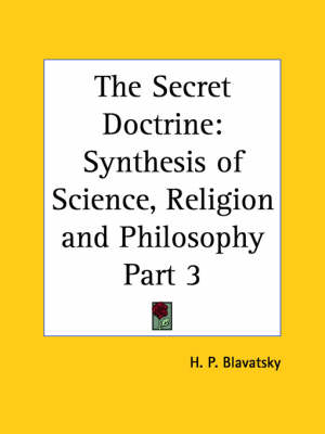Secret Doctrine Vol. 3 Synthesis of Science, Religion & Philosophy (1938)