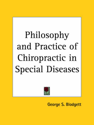 Philosophy and Practice of Chiropractic in Special Diseases (1921)