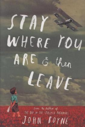 Stay Where You Are & Then Leave - John Boyne
